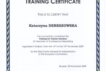Certyfikat uczestnictwa w warsztatach dla nauczycieli tłumaczeń konferencyjnych zorganizowanych przez Dyrekcję Generalną ds. Tłumaczeń Ustnych Komisji Europejskiej, Katedra UNESCO, 2009